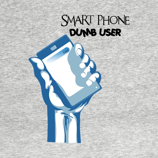 Smart Phone, Dumb User by 2COOL Tees